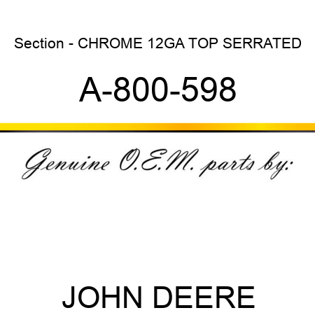 Section - CHROME 12GA TOP SERRATED A-800-598