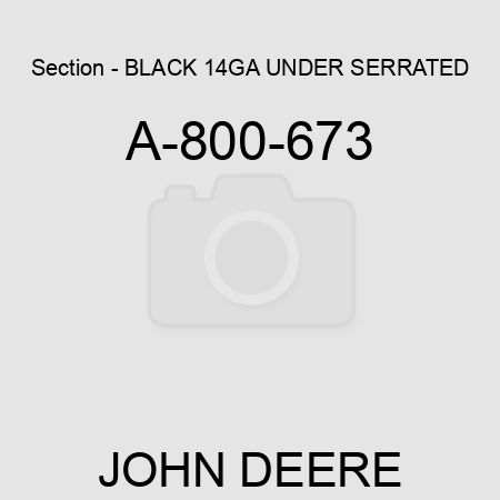 Section - BLACK 14GA UNDER SERRATED A-800-673