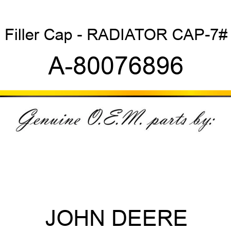 Filler Cap - RADIATOR CAP-7# A-80076896