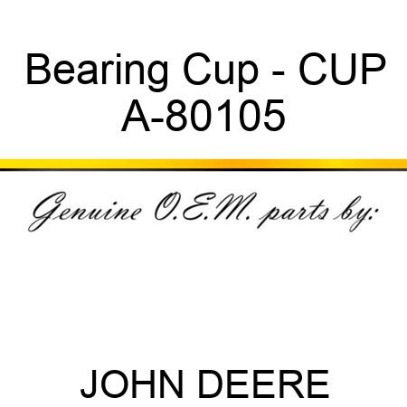 Bearing Cup - CUP A-80105