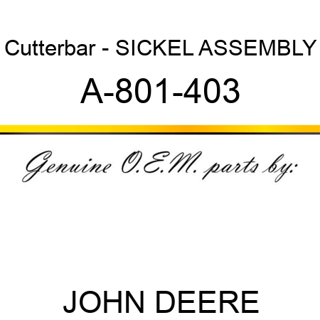Cutterbar - SICKEL ASSEMBLY A-801-403