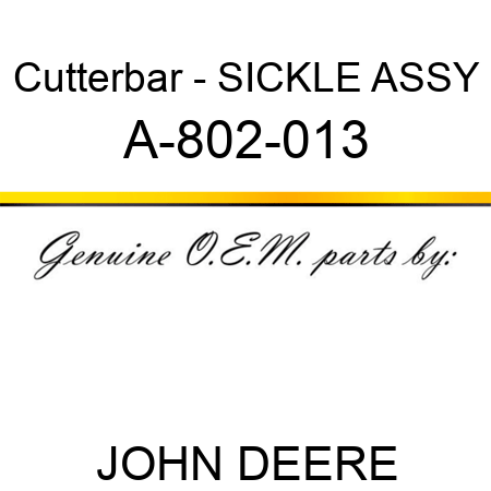 Cutterbar - SICKLE ASSY A-802-013