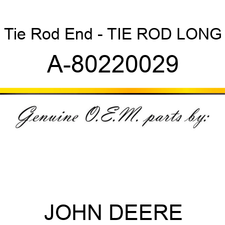 Tie Rod End - TIE ROD, LONG A-80220029