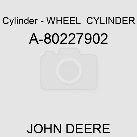 Cylinder - WHEEL  CYLINDER A-80227902