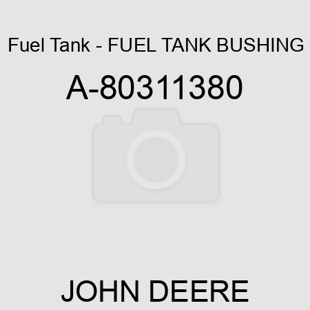 Fuel Tank - FUEL TANK BUSHING A-80311380