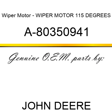 Wiper Motor - WIPER MOTOR 115 DEGREES A-80350941