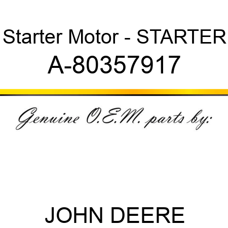 Starter Motor - STARTER A-80357917