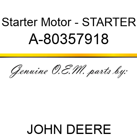 Starter Motor - STARTER A-80357918