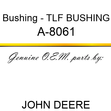 Bushing - TLF BUSHING A-8061