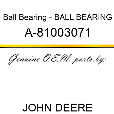 Ball Bearing - BALL BEARING A-81003071