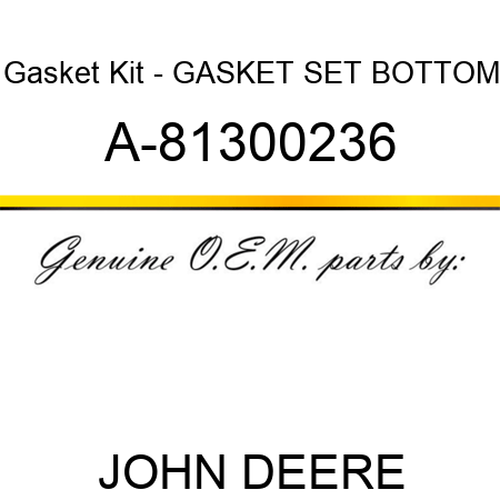 Gasket Kit - GASKET SET, BOTTOM A-81300236