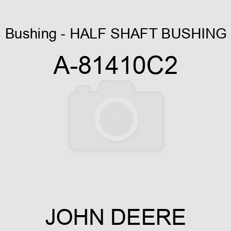 Bushing - HALF SHAFT BUSHING A-81410C2