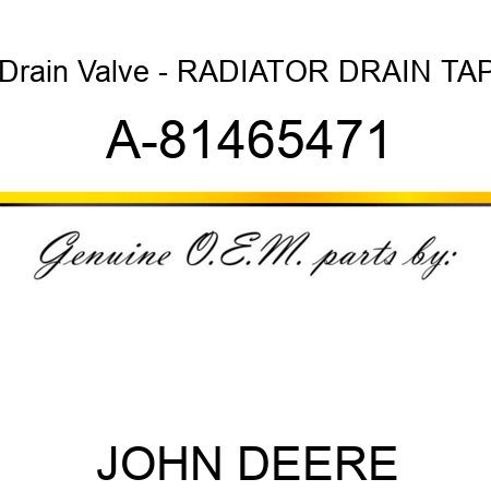 Drain Valve - RADIATOR DRAIN TAP A-81465471