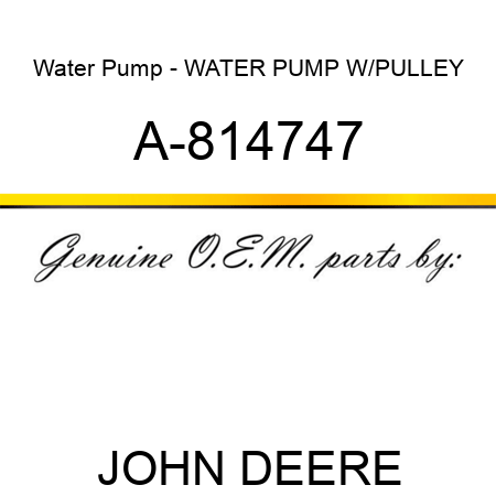 Water Pump - WATER PUMP W/PULLEY A-814747