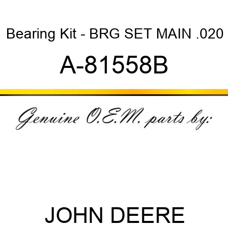Bearing Kit - BRG SET, MAIN .020 A-81558B