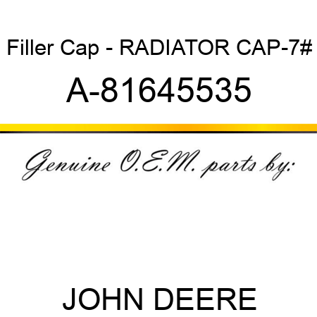 Filler Cap - RADIATOR CAP-7# A-81645535
