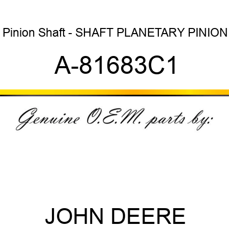 Pinion Shaft - SHAFT, PLANETARY PINION A-81683C1