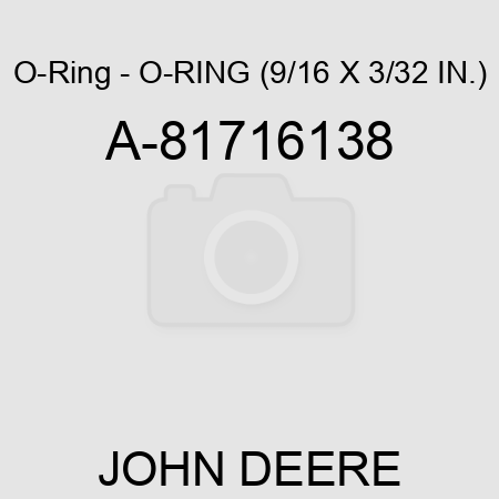 O-Ring - O-RING (9/16 X 3/32 IN.) A-81716138