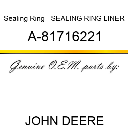 Sealing Ring - SEALING RING, LINER A-81716221