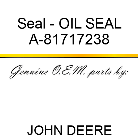 Seal - OIL SEAL A-81717238