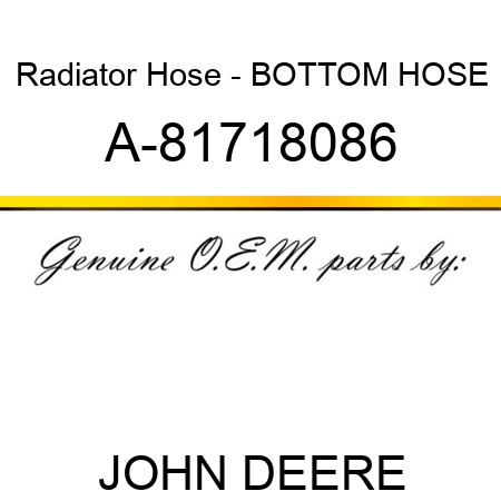 Radiator Hose - BOTTOM HOSE A-81718086