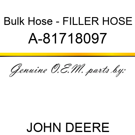 Bulk Hose - FILLER HOSE A-81718097