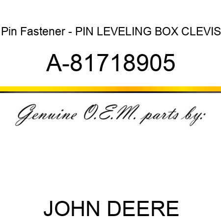 Pin Fastener - PIN, LEVELING BOX CLEVIS A-81718905