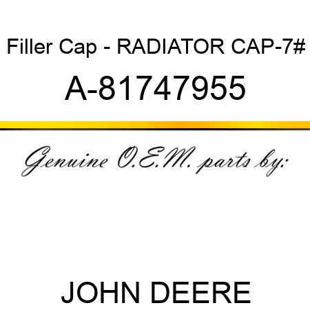 Filler Cap - RADIATOR CAP-7# A-81747955