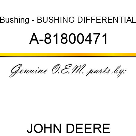 Bushing - BUSHING, DIFFERENTIAL A-81800471