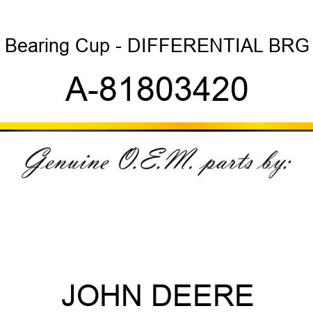 Bearing Cup - DIFFERENTIAL BRG A-81803420