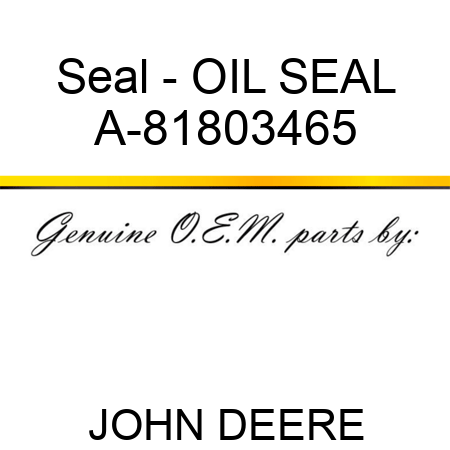 Seal - OIL SEAL A-81803465