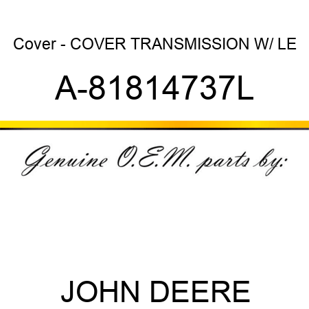 Cover - COVER, TRANSMISSION W/ LE A-81814737L