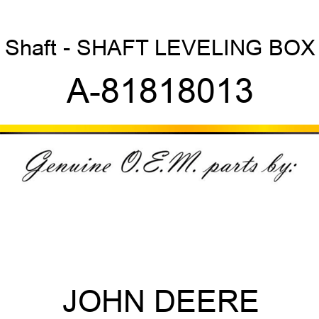 Shaft - SHAFT, LEVELING BOX A-81818013
