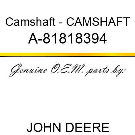 Camshaft - CAMSHAFT A-81818394