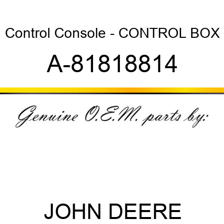 Control Console - CONTROL BOX A-81818814