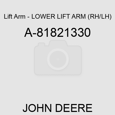 Lift Arm - LOWER LIFT ARM (RH/LH) A-81821330