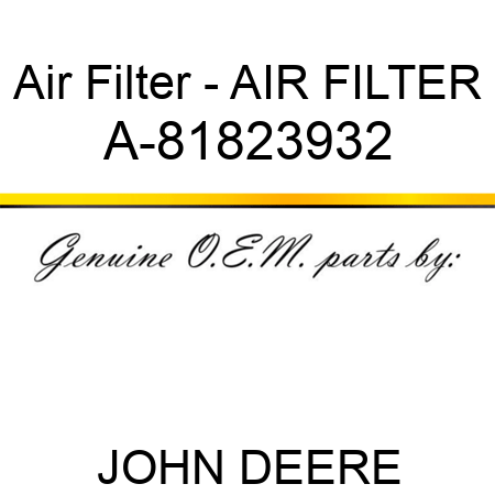 Air Filter - AIR FILTER A-81823932