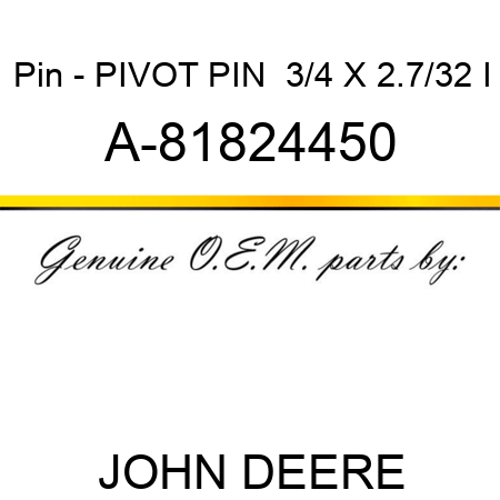 Pin - PIVOT PIN  3/4 X 2.7/32 I A-81824450