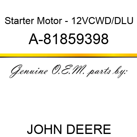 Starter Motor - 12V,CW,D/D,LU A-81859398