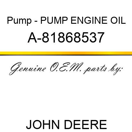 Pump - PUMP, ENGINE OIL A-81868537