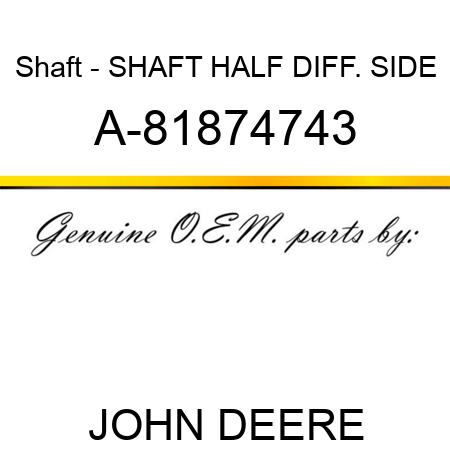 Shaft - SHAFT, HALF DIFF. SIDE A-81874743