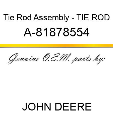 Tie Rod Assembly - TIE ROD A-81878554