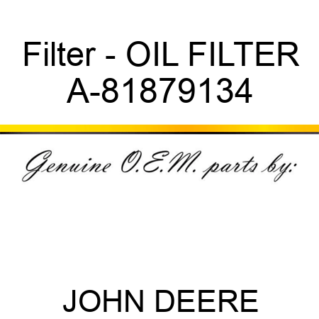 Filter - OIL FILTER A-81879134