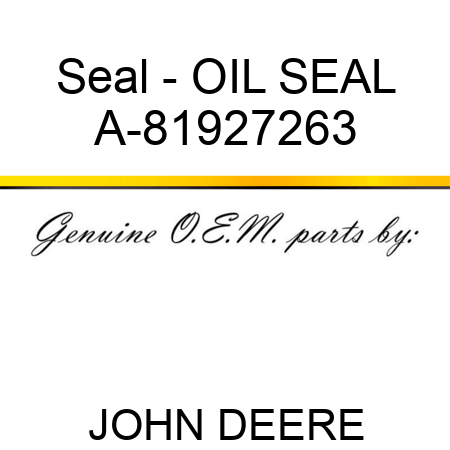Seal - OIL SEAL A-81927263