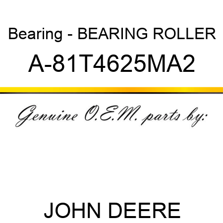 Bearing - BEARING, ROLLER A-81T4625MA2