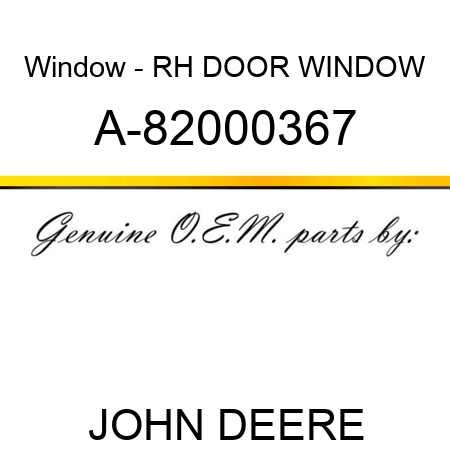 Window - RH DOOR WINDOW A-82000367