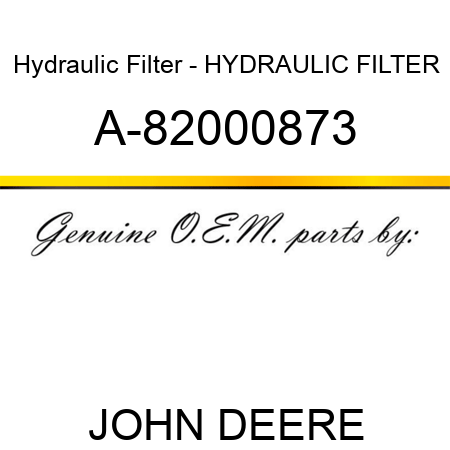 Hydraulic Filter - HYDRAULIC FILTER A-82000873