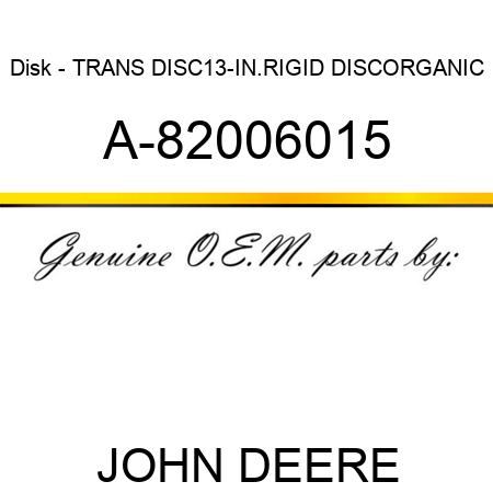Disk - TRANS DISC,13-IN.RIGID DISC,ORGANIC A-82006015