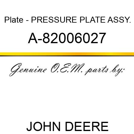 Plate - PRESSURE PLATE ASSY. A-82006027