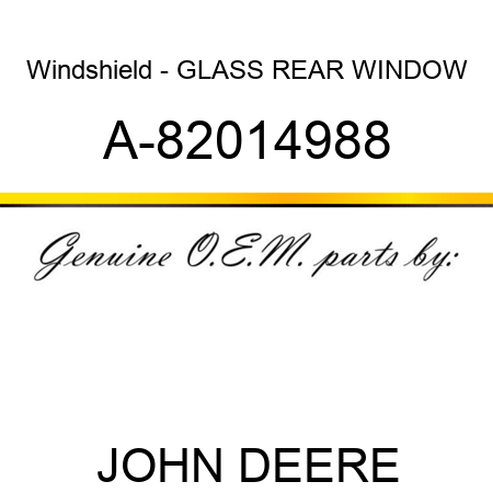 Windshield - GLASS, REAR WINDOW A-82014988